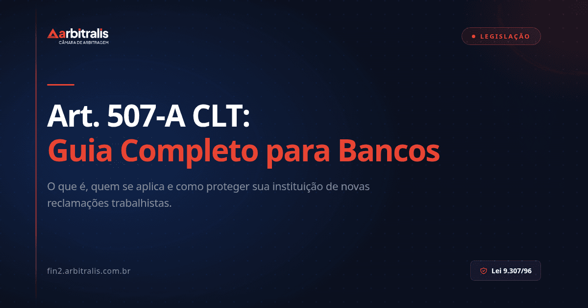Art. 507-A CLT: Guia Completo para Bancos e Instituições Financeiras