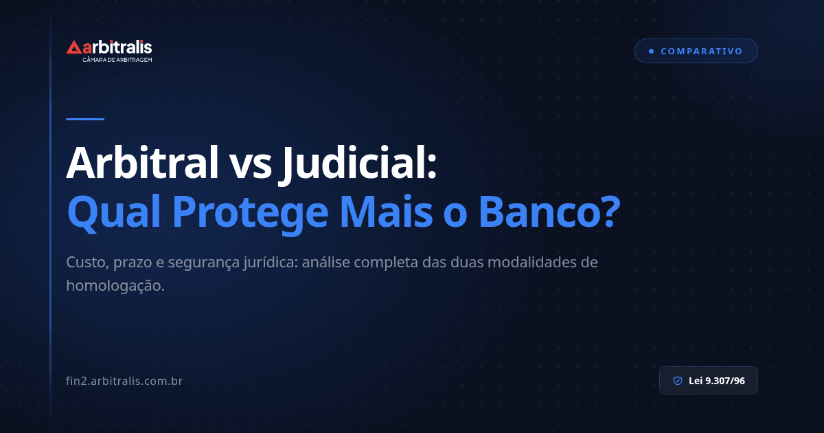 Homologação Arbitral vs Judicial: Qual Protege Mais o Banco?